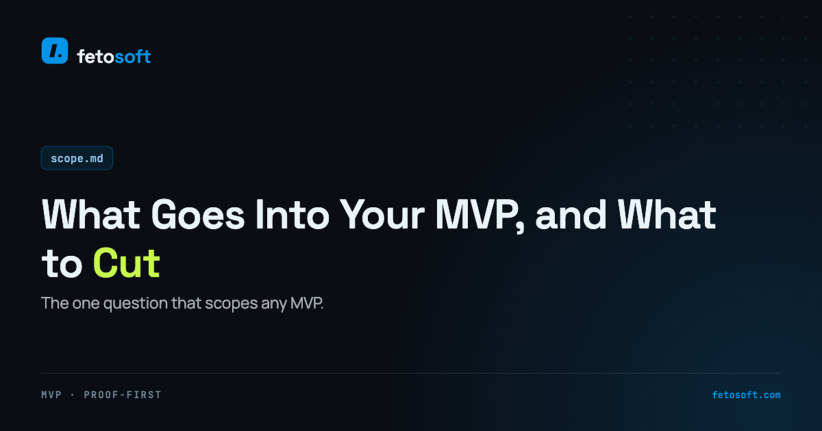 How to Decide What Goes Into Your MVP (and What to Cut)